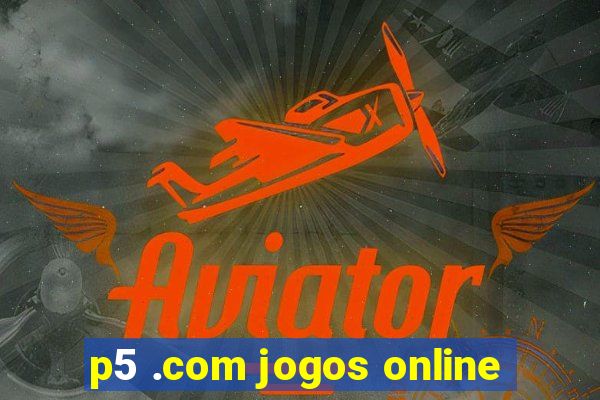 p5 .com jogos online